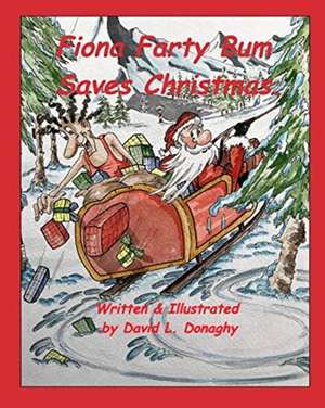 Donaghy, D: Fiona Farty Bum saves Christmas