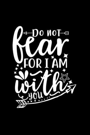 Do Not Fear For I Am With You de Joyful Creations