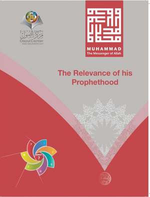 Muhammad The Messenger of Allah The Relevance of his Prophethood Hardcover Edition de Osoul Center