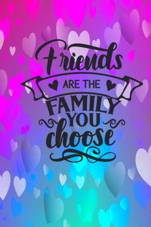 Friends Are The Family You Choose de Joyful Creations