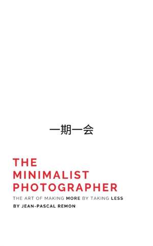 The Minimalist Photographer de Jean-Pascal Remon