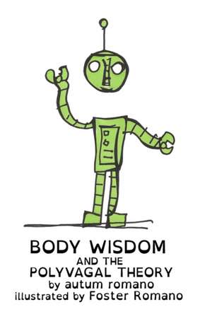 Body Wisdom and the Polyvagal Theory de Autum Romano