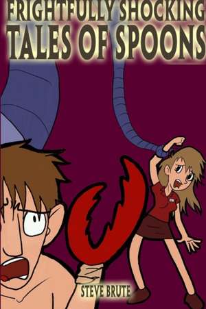 Tales Of Spoons Collection (2009 - 2011) de Steve Brute