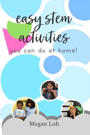 Easy STEM Activities You Can Do At Home! de Megan Loh