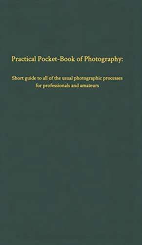 Practical Pocket-Book of Photography de Ernst Vogel