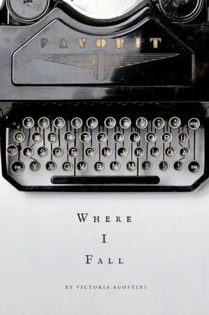 Where I Fall de Victoria Agostini 