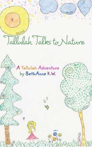 Tallulah Talks To Nature de Bethanne Kapansky Wright