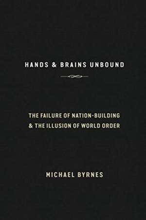 Hands & Brains Unbound de Michael Byrnes