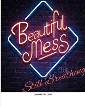 Beautiful Mess, Still Breathing de Lady Prolifik