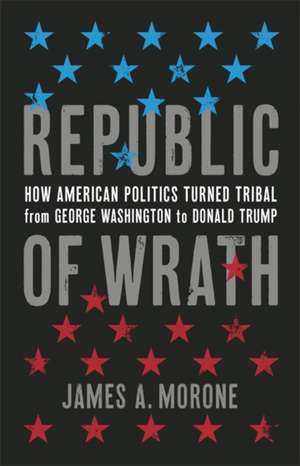 Republic of Wrath de James A. Morone