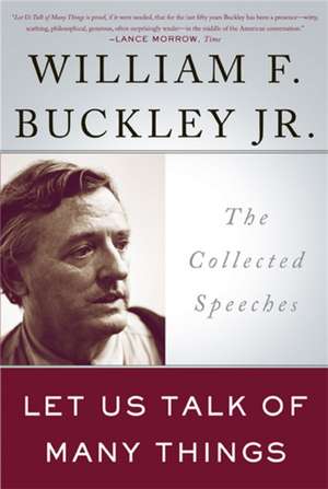 Let Us Talk of Many Things: The Collected Speeches de William F. Buckley Jr.