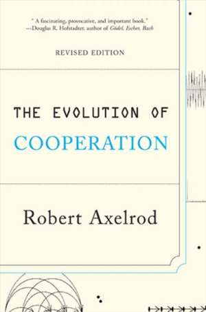 The Evolution of Cooperation: Revised Edition de Robert Axelrod