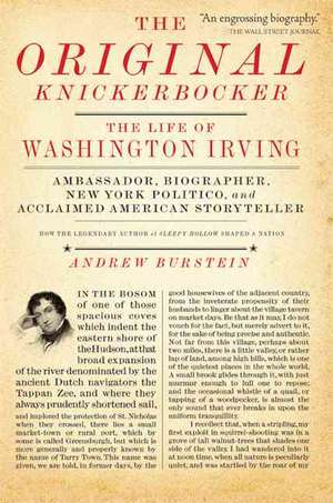 The Original Knickerbocker: The Life of Washington Irving de Andrew Burstein