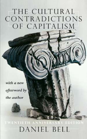 The Cultural Contradictions Of Capitalism: 20th Anniversary Edition de Daniel Bell