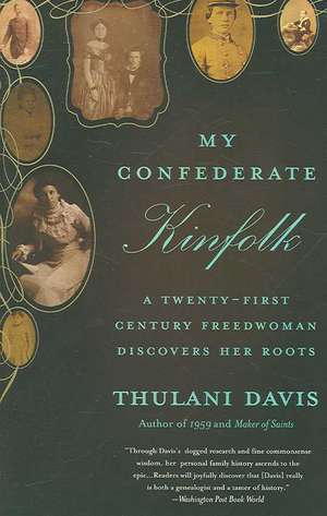 My Confederate Kinfolk: A Twenty-First Century Freedwoman Discovers Her Roots de Thulani Davis