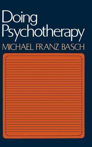 Doing Psychotherapy de Michael Franz Basch