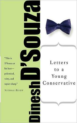 Letters to a Young Conservative de Dinesh D'Souza