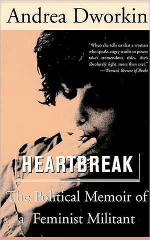 Heartbreak: The Political Memoir of a Feminist Militant de Andrea Dworkin