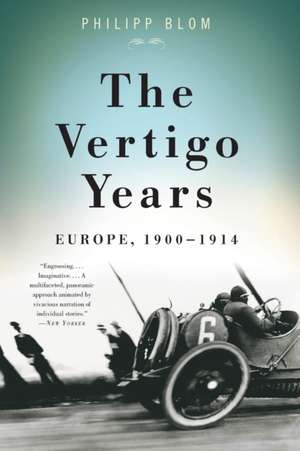 The Vertigo Years: Europe, 1900-1914 de Philipp Blom