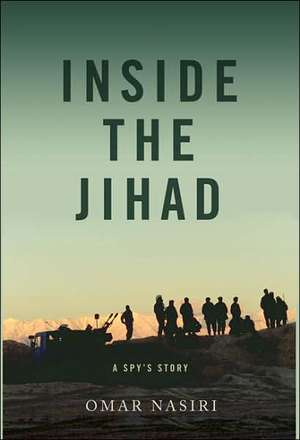 Inside the Jihad: My Life with Al Qaeda de Omar Nasiri