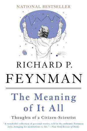 The Meaning of It All: Thoughts of a Citizen-Scientist de Richard P. Feynman