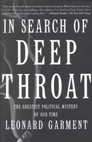 In Search Of Deep Throat: The Greatest Political Mystery Of Our Time de Leonard Garment