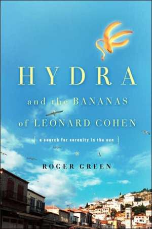 Hydra and the Bananas of Leonard Cohen de Roger Green