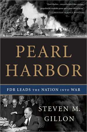 Pearl Harbor: FDR Leads the Nation Into War de Steven M. Gillon