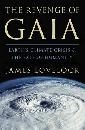 The Revenge of Gaia: Earth's Climate Crisis & The Fate of Humanity de James Lovelock