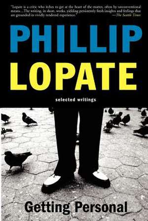 Getting Personal: Selected Essays de Philip Lopate