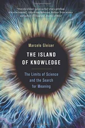 The Island of Knowledge: The Limits of Science and the Search for Meaning de Marcelo Gleiser