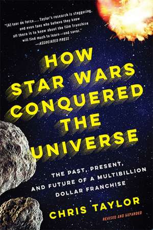 How Star Wars Conquered the Universe: The Past, Present, and Future of a Multibillion Dollar Franchise de Chris Taylor