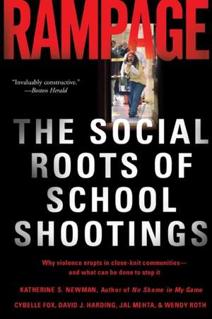 Rampage: The Social Roots of School Shootings de Katherine S. Newman