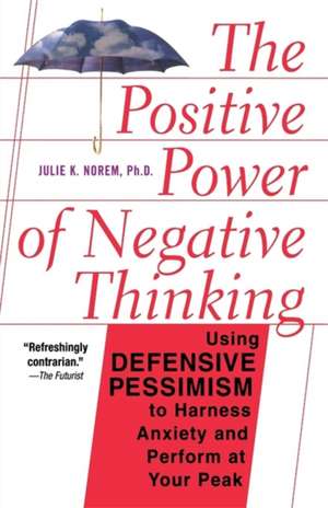 The Positive Power Of Negative Thinking de Julie Norem