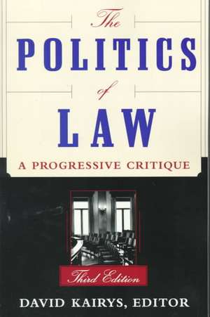 The Politics Of Law: A Progressive Critique, Third Edition de David Kairys