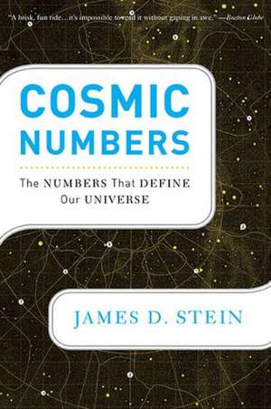 Cosmic Numbers: The Numbers That Define Our Universe de James D. Stein