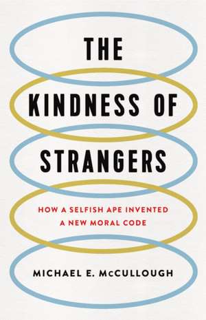 The Kindness of Strangers de Michael E McCullough