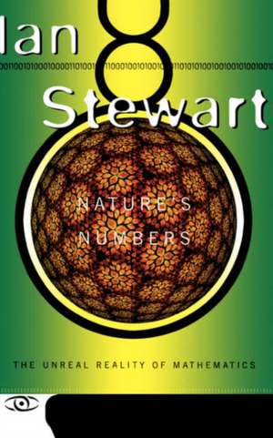 Nature's Numbers: The Unreal Reality Of Mathematics de Ian Stewart