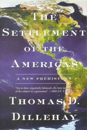 The Settlement of the Americas: A New Prehistory de Thomas D. Dillehay