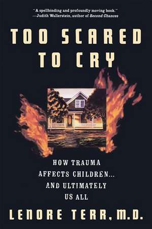 Too Scared To Cry: Psychic Trauma In Childhood de Lenore Terr