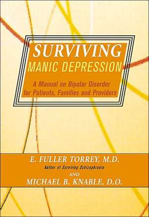 Surviving Manic Depression: A Manual on Bipolar Disorder for Patients, Families, and Providers de E. Fuller Torrey, M.D.