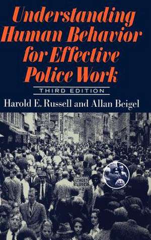 Understanding Human Behavior For Effective Police Work: Third Edition de Harold Russell