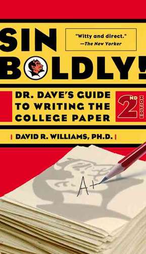 Sin Boldly!: Dr. Dave's Guide To Writing The College Paper de Dave Williams