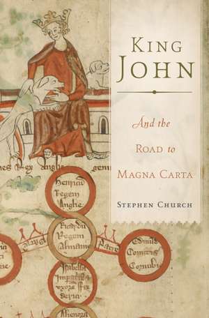 King John: And the Road to Magna Carta de Stephen Church