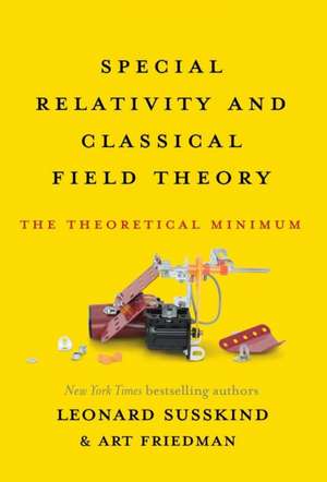 Special Relativity and Classical Field Theory: The Theoretical Minimum de Leonard Susskind