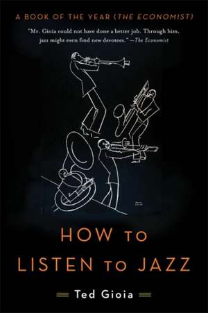 How to Listen to Jazz de Ted Gioia