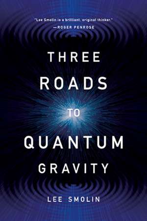 Three Roads to Quantum Gravity de Lee Smolin