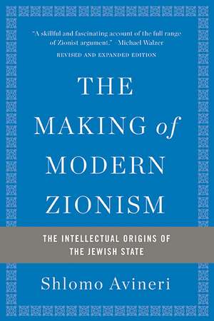 The Making of Modern Zionism: The Intellectual Origins of the Jewish State de Shlomo Avineri