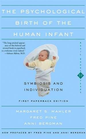 The Psychological Birth Of The Human Infant Symbiosis And Individuation de Margaret S. Mahler