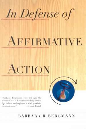 In Defense Of Affirmative Action de Barbara R. Bergmann